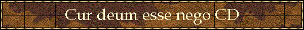 Cur deum esse nego CD